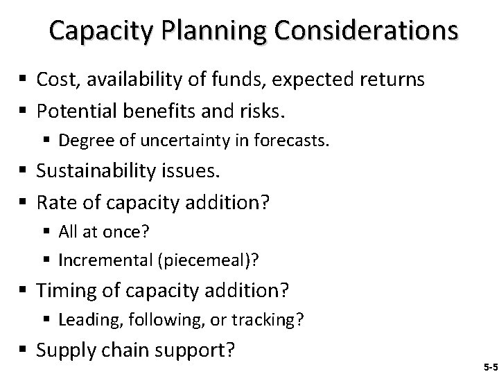 Capacity Planning Considerations § Cost, availability of funds, expected returns § Potential benefits and