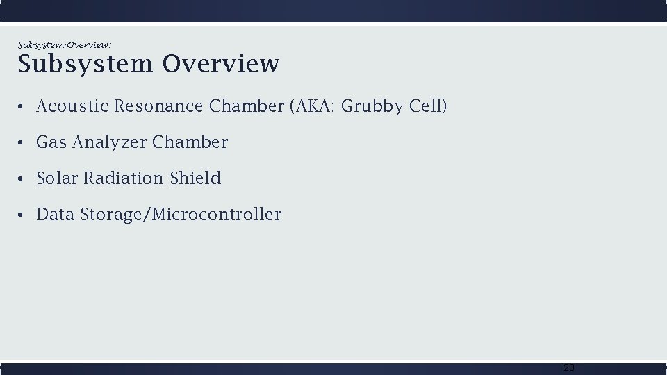 Subsystem Overview: Subsystem Overview • Acoustic Resonance Chamber (AKA: Grubby Cell) • Gas Analyzer