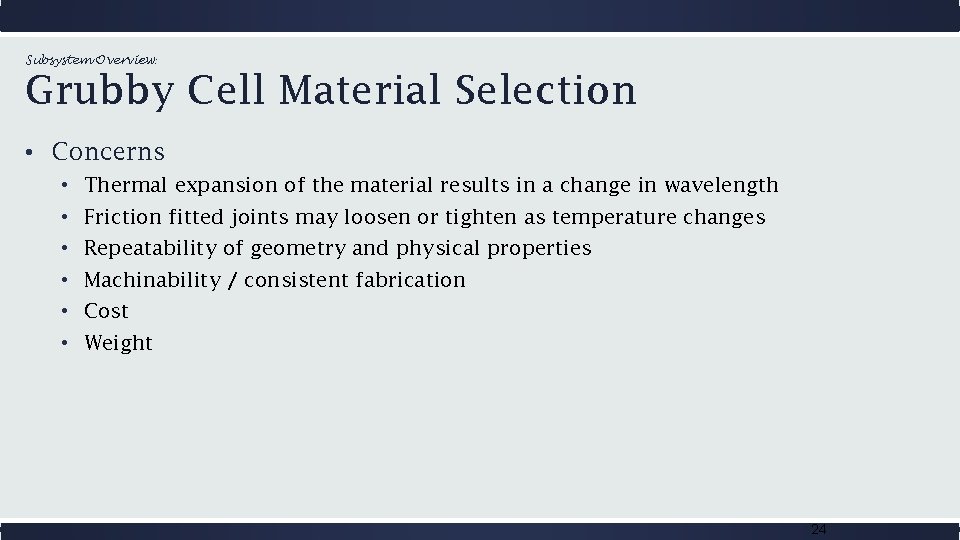 Subsystem Overview: Grubby Cell Material Selection • Concerns • Thermal expansion of the material