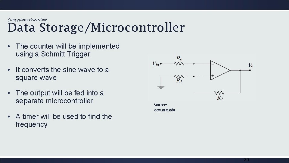 Subsystem Overview: Data Storage/Microcontroller • The counter will be implemented using a Schmitt Trigger: