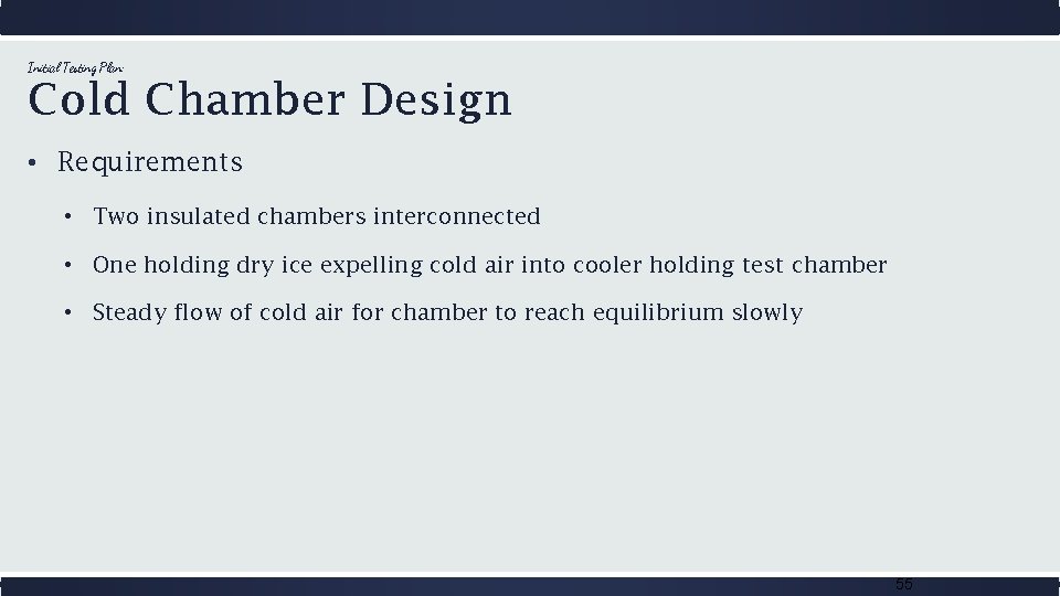 Initial Testing Plan: Cold Chamber Design • Requirements • Two insulated chambers interconnected •