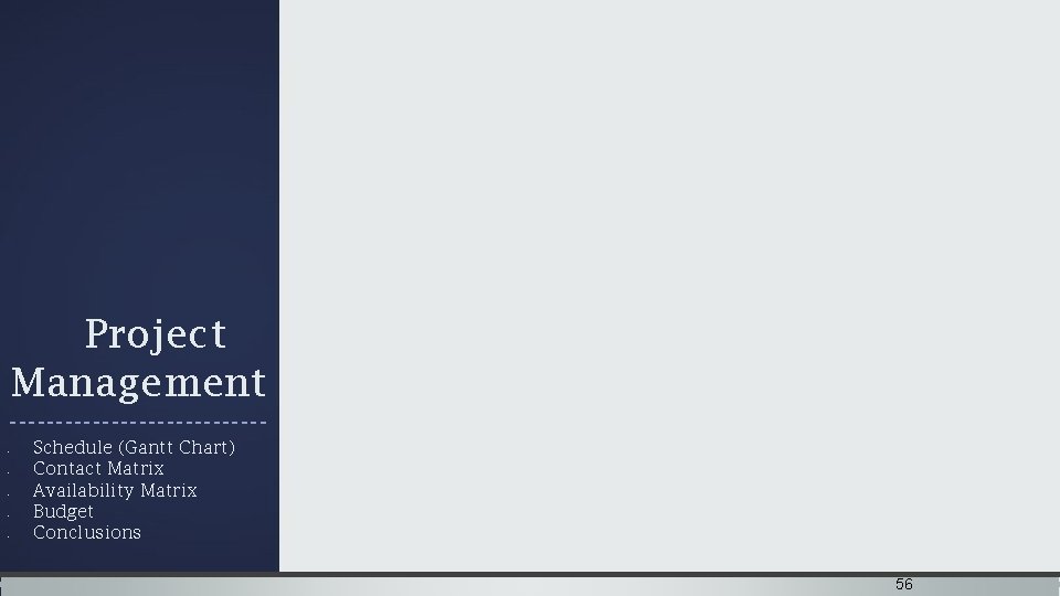  Project Management -------------- • • • Schedule (Gantt Chart) Contact Matrix Availability Matrix