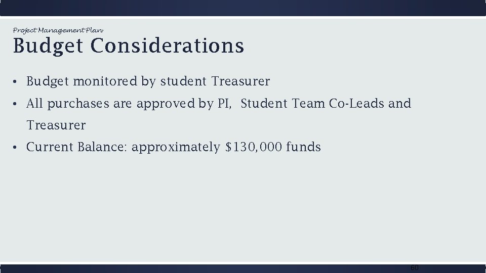 Project Management Plan: Budget Considerations • Budget monitored by student Treasurer • All purchases