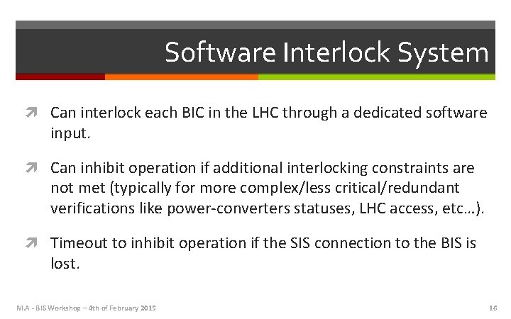 Software Interlock System Can interlock each BIC in the LHC through a dedicated software