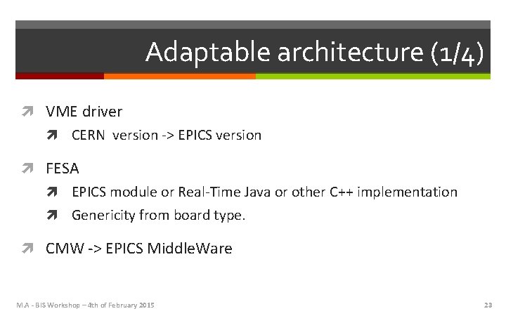 Adaptable architecture (1/4) VME driver CERN version -> EPICS version FESA EPICS module or