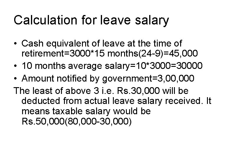 Calculation for leave salary • Cash equivalent of leave at the time of retirement=3000*15