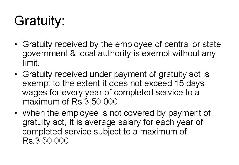 Gratuity: • Gratuity received by the employee of central or state government & local