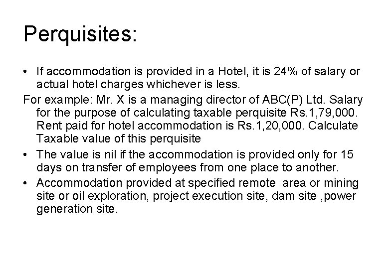 Perquisites: • If accommodation is provided in a Hotel, it is 24% of salary