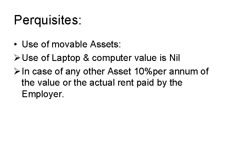 Perquisites: • Use of movable Assets: Ø Use of Laptop & computer value is