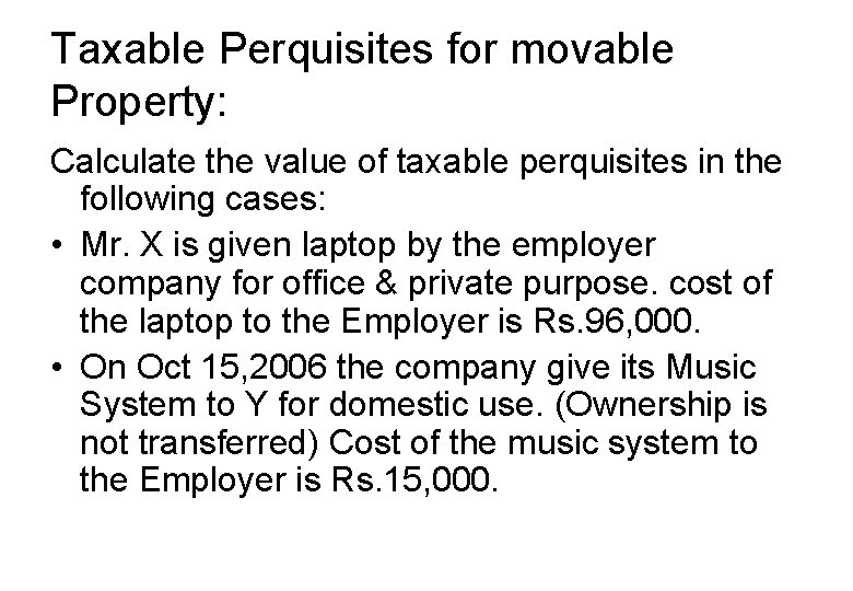 Taxable Perquisites for movable Property: Calculate the value of taxable perquisites in the following
