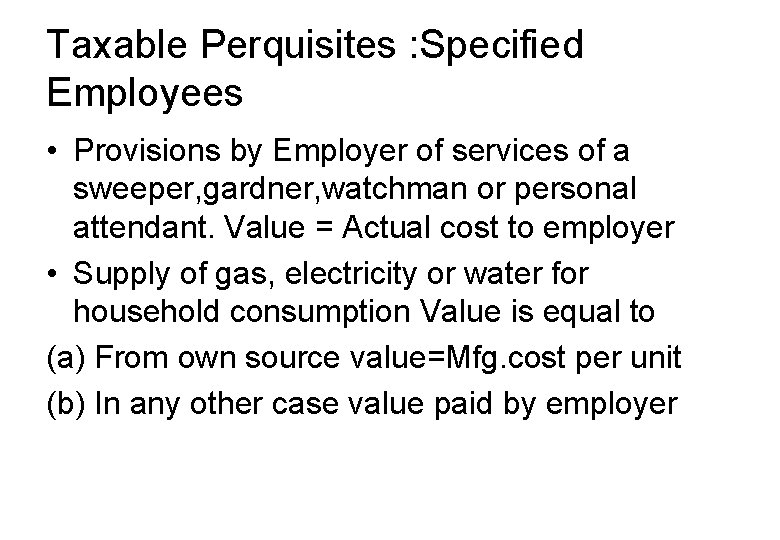 Taxable Perquisites : Specified Employees • Provisions by Employer of services of a sweeper,