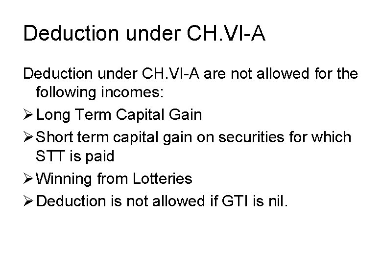 Deduction under CH. VI-A are not allowed for the following incomes: Ø Long Term