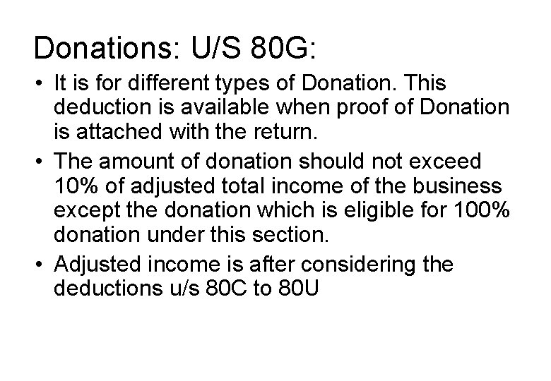 Donations: U/S 80 G: • It is for different types of Donation. This deduction
