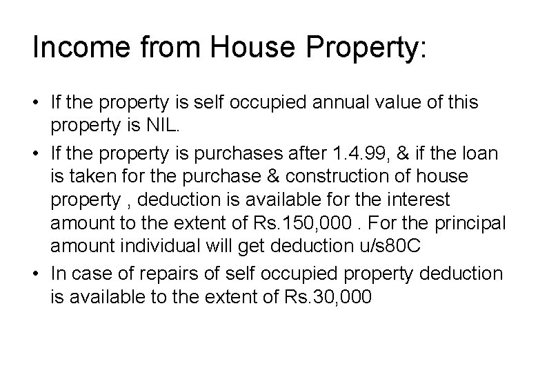Income from House Property: • If the property is self occupied annual value of
