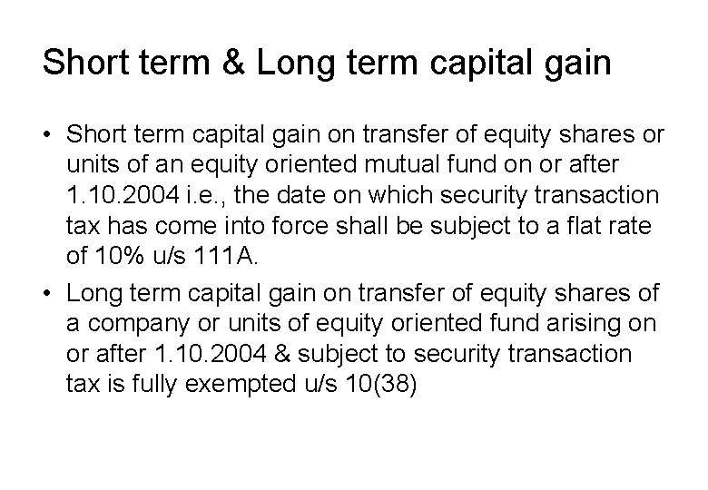 Short term & Long term capital gain • Short term capital gain on transfer