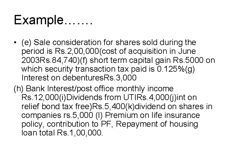 Example……. • (e) Sale consideration for shares sold during the period is Rs. 2,