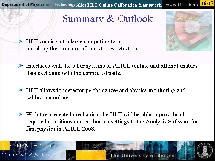 Alice HLT Online Calibration framework Summary & Outlook HLT consists of a large computing