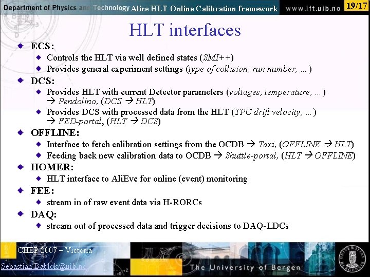 Alice HLT Online Calibration framework 19/17 HLT interfaces ECS: Controls the HLT via well