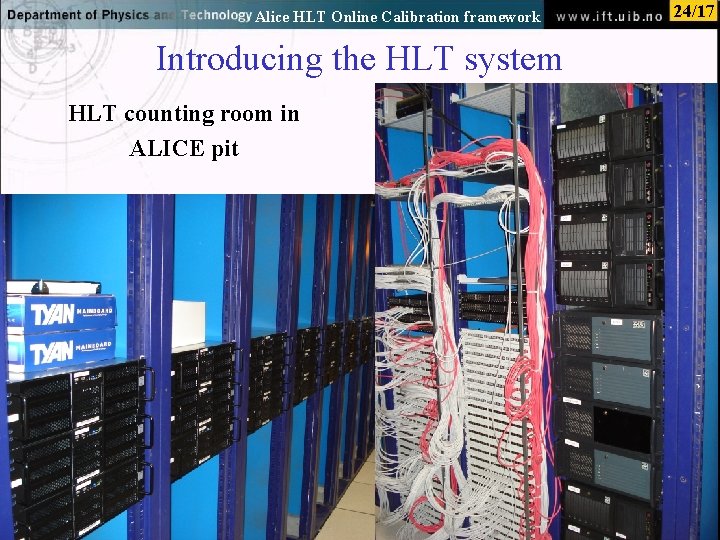 Alice HLT Online Calibration framework Introducing the HLT system HLT counting room in ALICE
