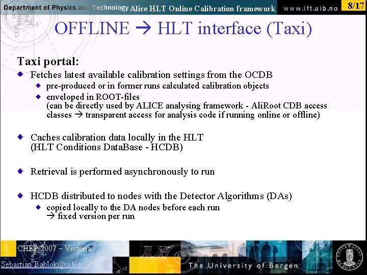 Alice HLT Online Calibration framework OFFLINE HLT interface (Taxi) Taxi portal: Fetches latest available
