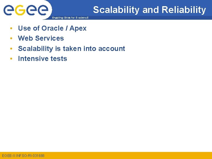 Scalability and Reliability Enabling Grids for E-scienc. E • • Use of Oracle /