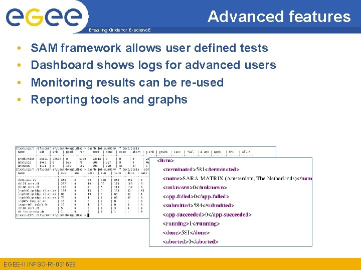 Advanced features Enabling Grids for E-scienc. E • • SAM framework allows user defined