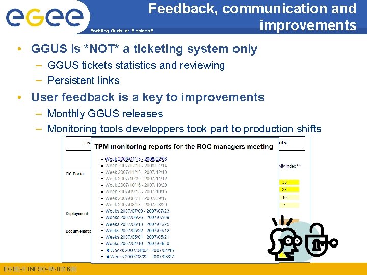 Feedback, communication and improvements Enabling Grids for E-scienc. E • GGUS is *NOT* a