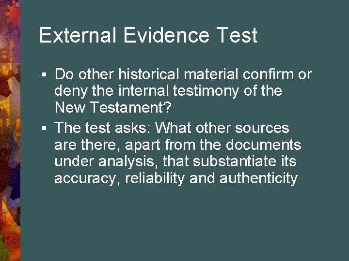 External Evidence Test Do other historical material confirm or deny the internal testimony of