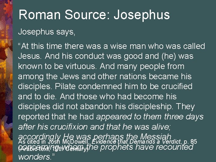 Roman Source: Josephus says, “At this time there was a wise man who was