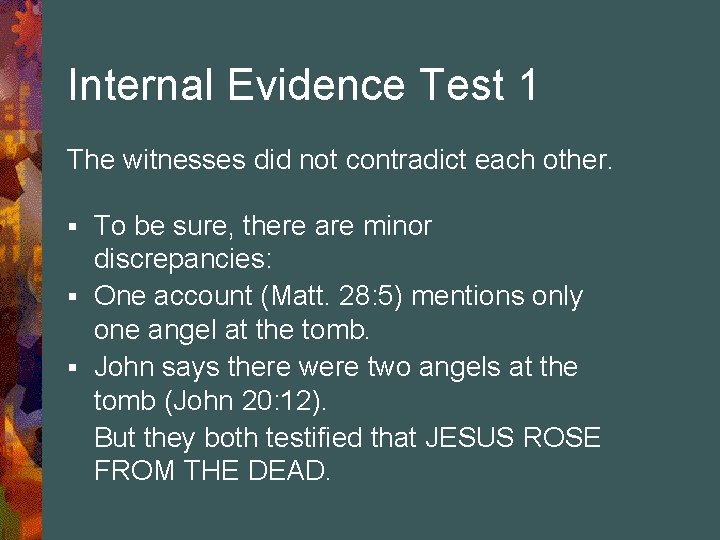 Internal Evidence Test 1 The witnesses did not contradict each other. To be sure,