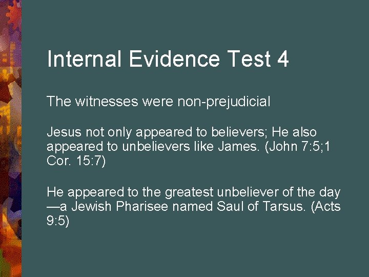 Internal Evidence Test 4 The witnesses were non-prejudicial Jesus not only appeared to believers;