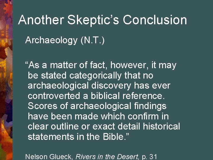 Another Skeptic’s Conclusion Archaeology (N. T. ) “As a matter of fact, however, it