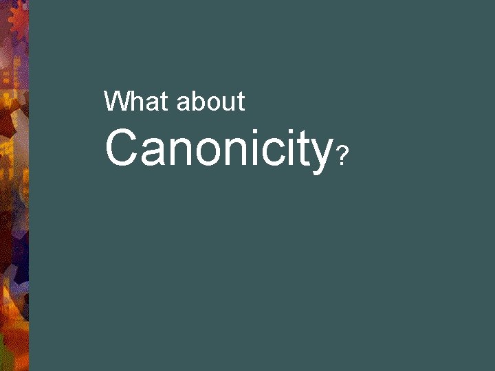 What about Canonicity? 