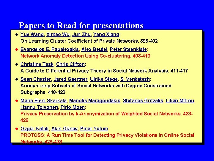 Papers to Read for presentations l Yue Wang, Xintao Wu, Jun Zhu, Yang Xiang: