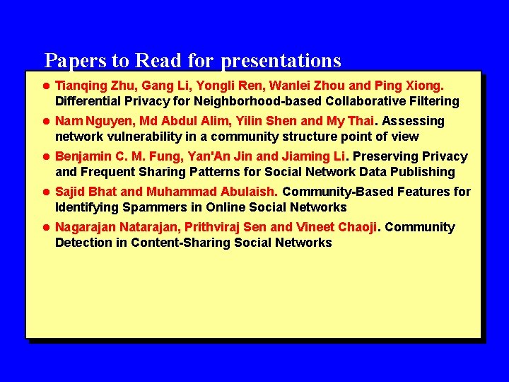 Papers to Read for presentations l Tianqing Zhu, Gang Li, Yongli Ren, Wanlei Zhou