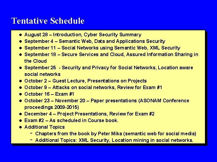 Tentative Schedule l August 28 – Introduction, Cyber Security Summary l September 4 –