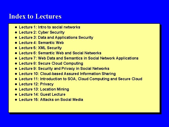 Index to Lectures l Lecture 1: Intro to social networks l Lecture 2: Cyber