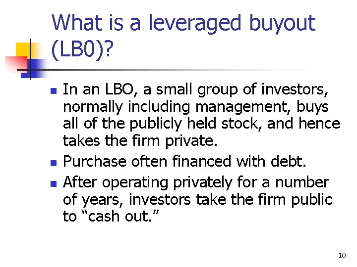 What is a leveraged buyout (LB 0)? n n n In an LBO, a