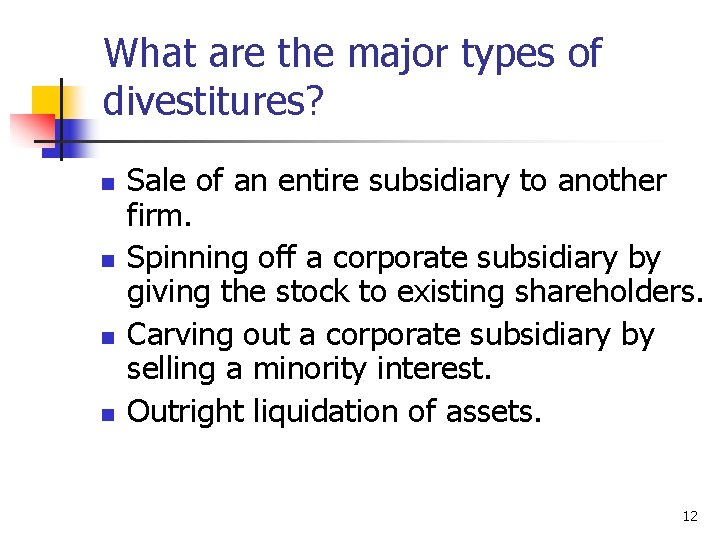 What are the major types of divestitures? n n Sale of an entire subsidiary