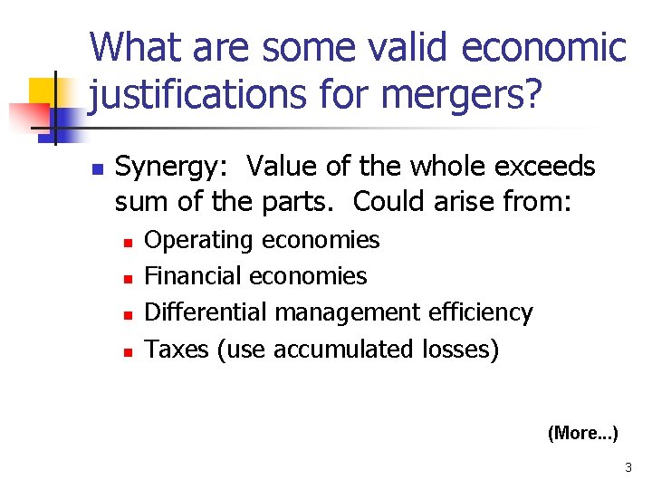 What are some valid economic justifications for mergers? n Synergy: Value of the whole