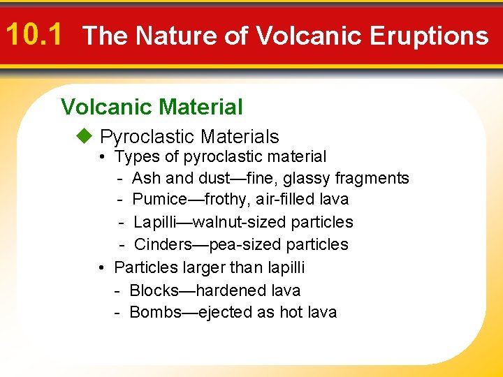 10. 1 The Nature of Volcanic Eruptions Volcanic Material u Pyroclastic Materials • Types