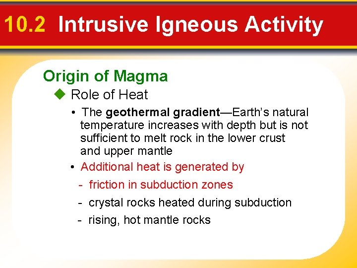 10. 2 Intrusive Igneous Activity Origin of Magma u Role of Heat • The