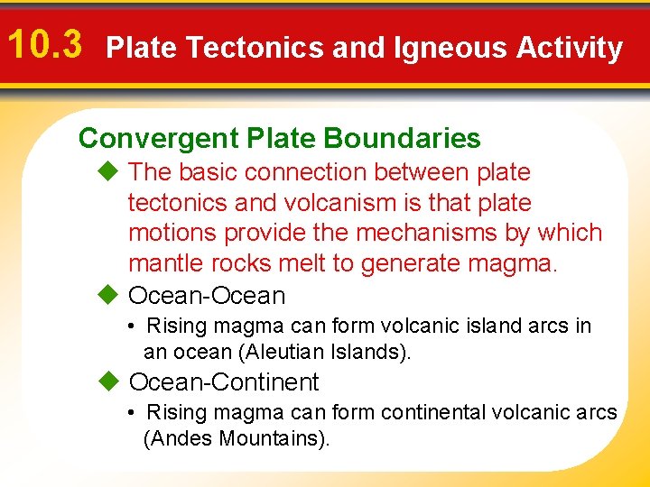 10. 3 Plate Tectonics and Igneous Activity Convergent Plate Boundaries u The basic connection