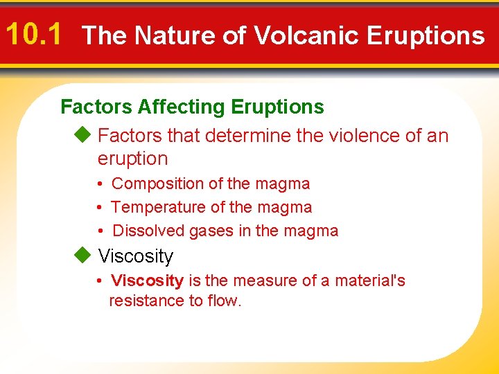 10. 1 The Nature of Volcanic Eruptions Factors Affecting Eruptions Factors that determine the