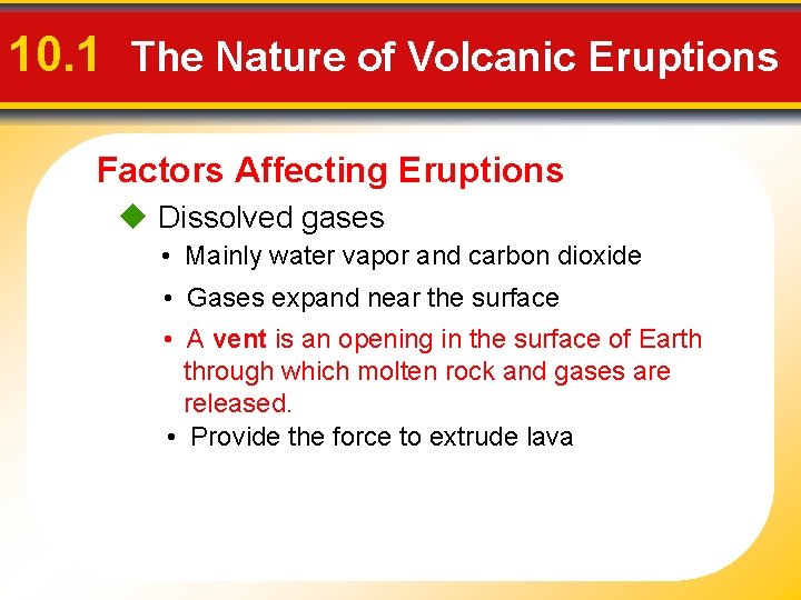 10. 1 The Nature of Volcanic Eruptions Factors Affecting Eruptions u Dissolved gases •