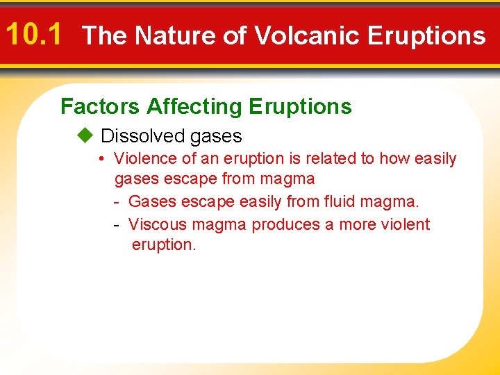 10. 1 The Nature of Volcanic Eruptions Factors Affecting Eruptions u Dissolved gases •