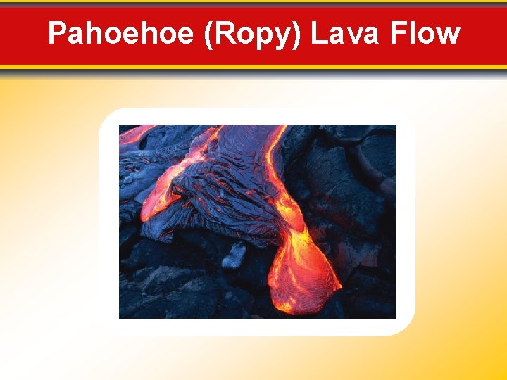 Pahoehoe (Ropy) Lava Flow 