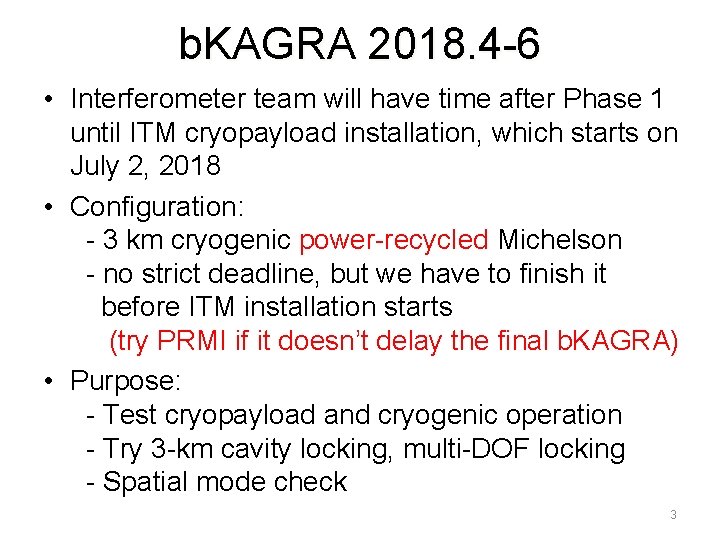 b. KAGRA 2018. 4 -6 • Interferometer team will have time after Phase 1