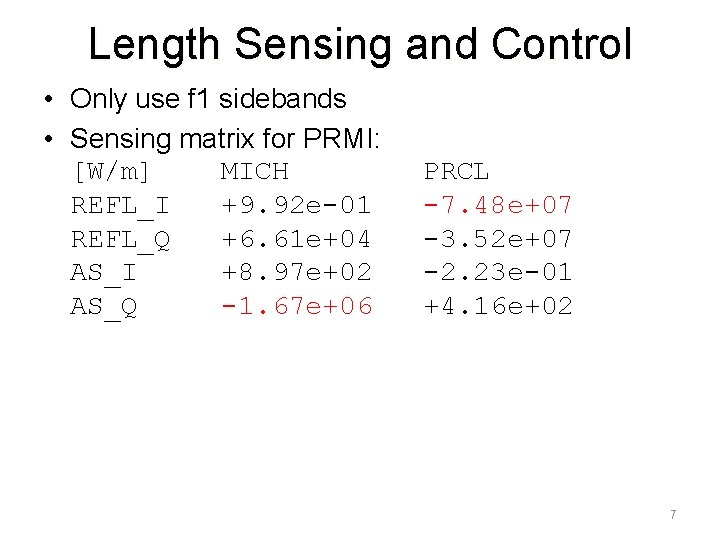 Length Sensing and Control • Only use f 1 sidebands • Sensing matrix for