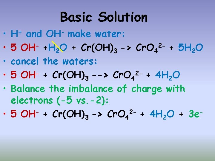 Basic Solution • • • H+ and OH- make water: 5 OH- +H 2